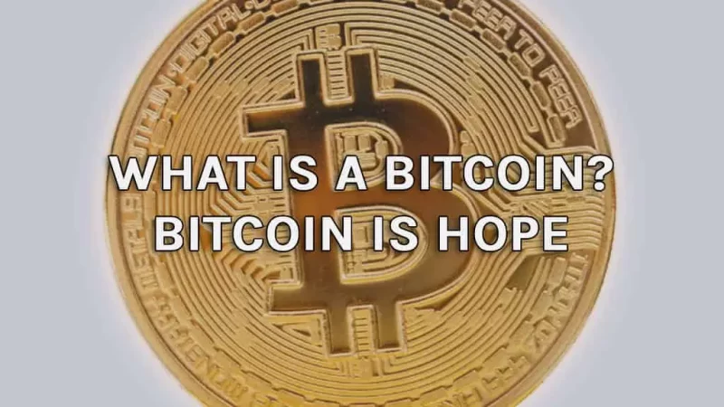 What Is A Bitcoin? Bitcoin Is Hope (2022)