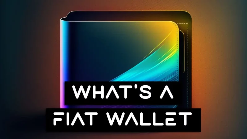 What Is A Fiat Wallet? A Threat To Your Privacy and Security (2023)